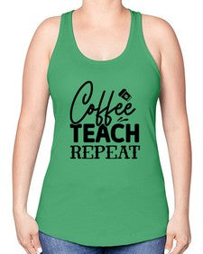Coffee Teach Repeat 672# - teacher -Racerback Tank