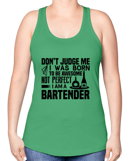 DONT JUDGE ME Style 129# - bartender -Racerback Tank