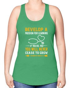 Develop a passion for learning If you do you will never cease to grow Style 707# - nurse -Racerback Tank