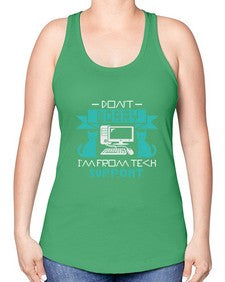 Dont worry im from tech support 50# - computer -Racerback Tank