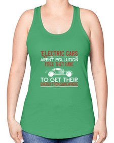 Electric cars arent pollutionfree they have to get their energy from somewhere 9# - car -Racerback Tank