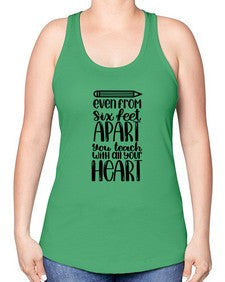 Even From Six Feet Apart Style 774# - teacher -Racerback Tank