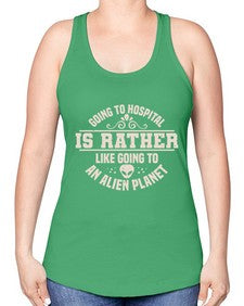 Going to hospital is like going to an alien planet 2# - ufo -Racerback Tank