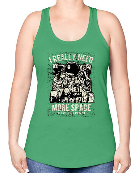 I Really Need More Space CS 19# - space -Racerback Tank