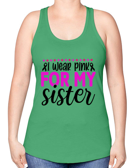 I Wear Pink for My Sister 18# - breast cancer -Racerback Tank