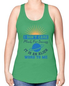 I dont care much for success it is an alien word 9# - ufo -Racerback Tank