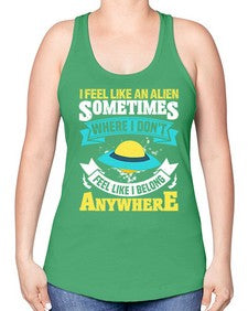 I feel like an alien sometimes where i dont belong 11# - ufo -Racerback Tank