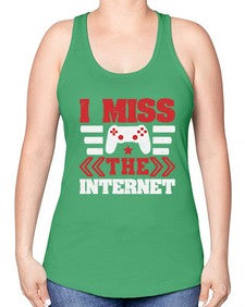I miss the internet 24# - video games -Racerback Tank