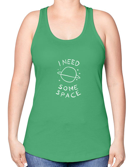 I need some space 37# - space -Racerback Tank