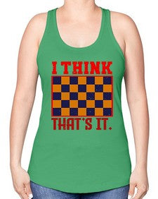 I think thats it 110# - chess -Racerback Tank