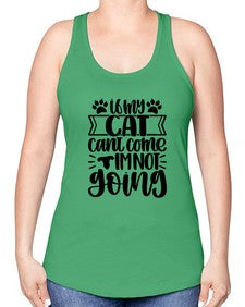 If My Cat Cant Come Im Not Going Style 96# - cats -Racerback Tank
