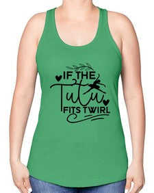 If the tutu fits twirl 139# - ballet -Racerback Tank