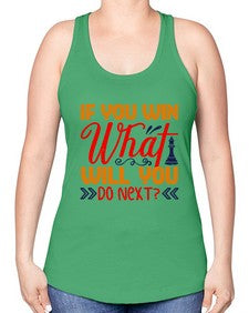 If you win what will you do next 114# - chess -Racerback Tank