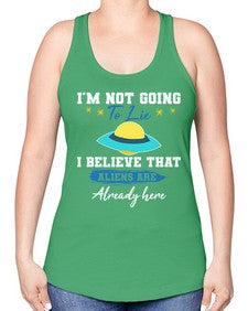 Im not going to lie i believe aliens are here 27# - ufo -Racerback Tank