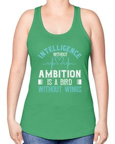 Intelligence without ambition is a bird without wings Style 243# - nurse -Racerback Tank