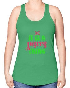 It is a pisces thing 256# - pisces -Racerback Tank