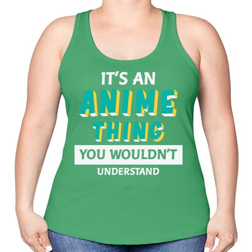 Its An Anime Thing You Aint Understand 254# - anime -Racerback Tank
