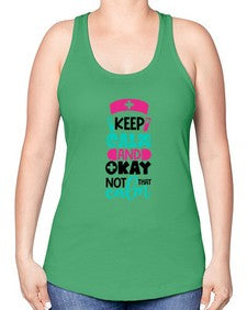 Keep Calm And Okay Not That Calm Style Style 1021# - nurse -Racerback Tank