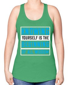 Knowing yourself is the beginning of all wisoom Style 37# - Self awareness -Racerback Tank