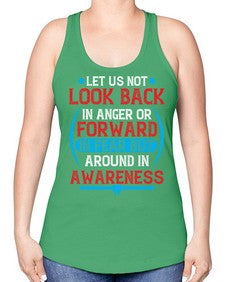 Let us not look back in anger or forward in fear but around in awareness Style 36# - Self awareness -Racerback Tank