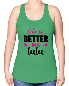 Life is better in a tutu 153# - ballet -Racerback Tank