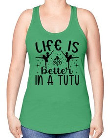 Life is better in a tutu 156# - ballet -Racerback Tank