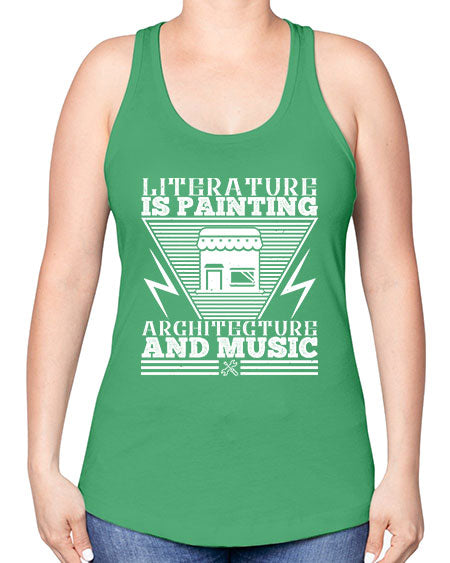 Literature is painting architecture and music Style 275# - architect -Racerback Tank