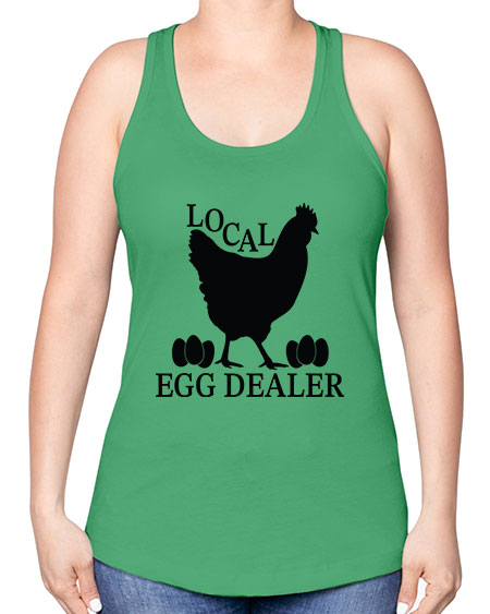 Local Egg Dealer - chicken -Racerback Tank
