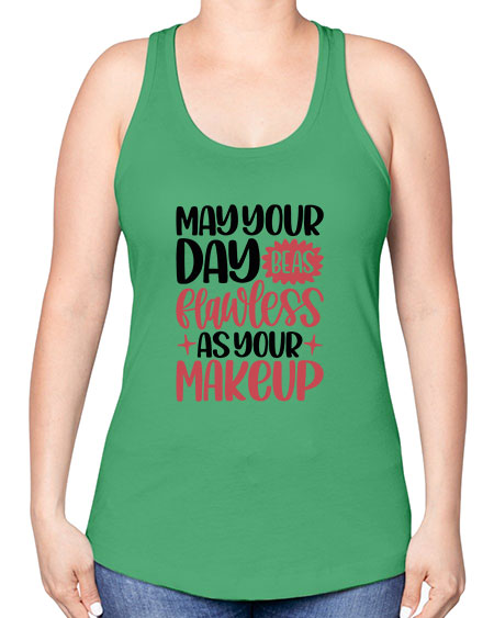May Your Day Be As Flawless As Your Makeup Style 37# - beauty - fashion -Racerback Tank