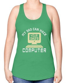 My Dad can Hack your dads computer 23# - computer -Racerback Tank