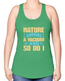 Nature abhors a vacuum and so do I Style 301# - cleaner -Racerback Tank