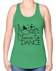 Never miss a chance to dance 167# - ballet -Racerback Tank