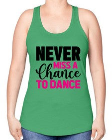 Never miss a chance to dance 168# - ballet -Racerback Tank