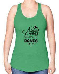 Never miss a chance to dance 169# - ballet -Racerback Tank