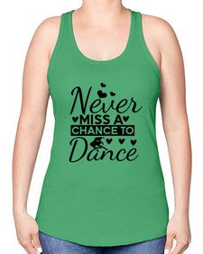 Never miss a chance to dance 170# - ballet -Racerback Tank