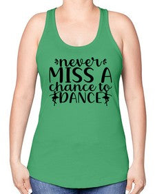 Never miss a chance to dance 171# - ballet -Racerback Tank