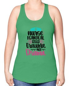 Nurse I Can Deal With Trauma Style Style 1159# - nurse -Racerback Tank