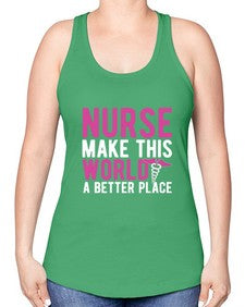 Nurse make this world a better place 1179# - nurse -Racerback Tank