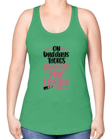 On Bad Days There∩s Always Pink Lipstick Style 33# - beauty - fashion -Racerback Tank