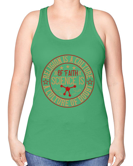Religion is a culture of faith science is a culture of doubt 325# - general science -Racerback Tank