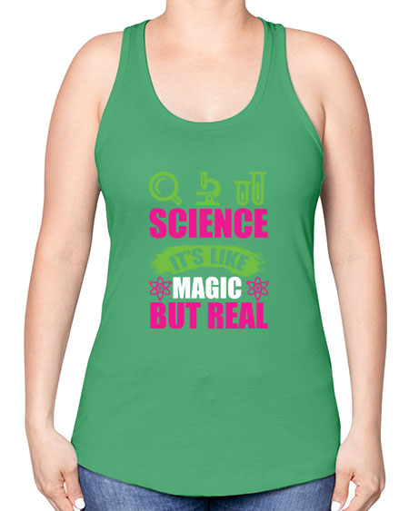 Science It s Like Magic But Real 86# - general science -Racerback Tank