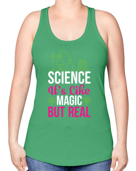 Science It s Like Magic But Real 87# - general science -Racerback Tank