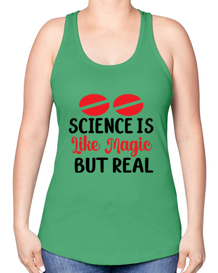Science is Like Magic but Real 96# - general science -Racerback Tank