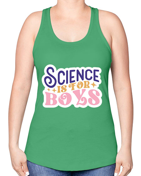 Science is for boys 104# - general science -Racerback Tank