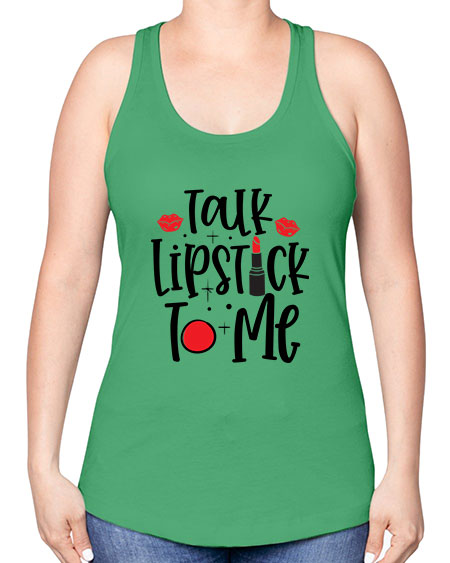 Talk Lipstick To Me Style 218# - beauty - fashion -Racerback Tank