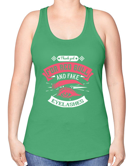 Thank god for Red Bull and fake eyelashes Style 185# - beauty - fashion -Racerback Tank