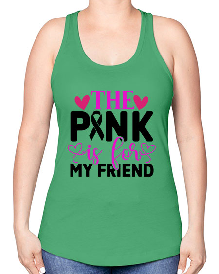 The Pink is for My Friend 3# - breast cancer -Racerback Tank