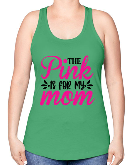The Pink is for My Mom 1# - breast cancer -Racerback Tank