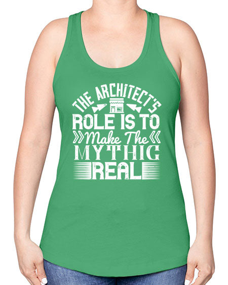 The architects role is to make the mythic real Style 409# - architect -Racerback Tank