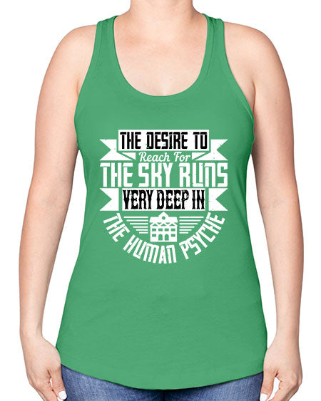 The desire to reach for the sky runs very deep in the human psyche Style 418# - architect -Racerback Tank
